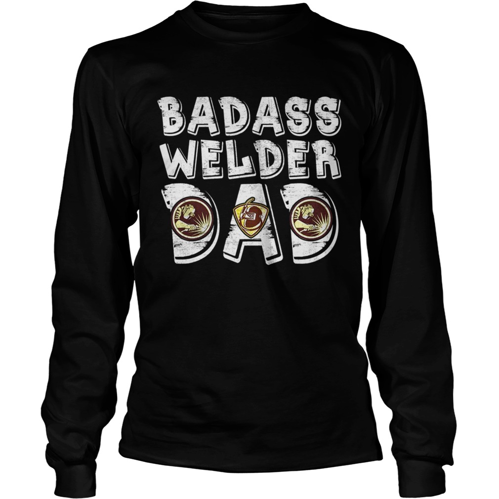 Mens Badass Welder Dad TShirt LongSleeve
