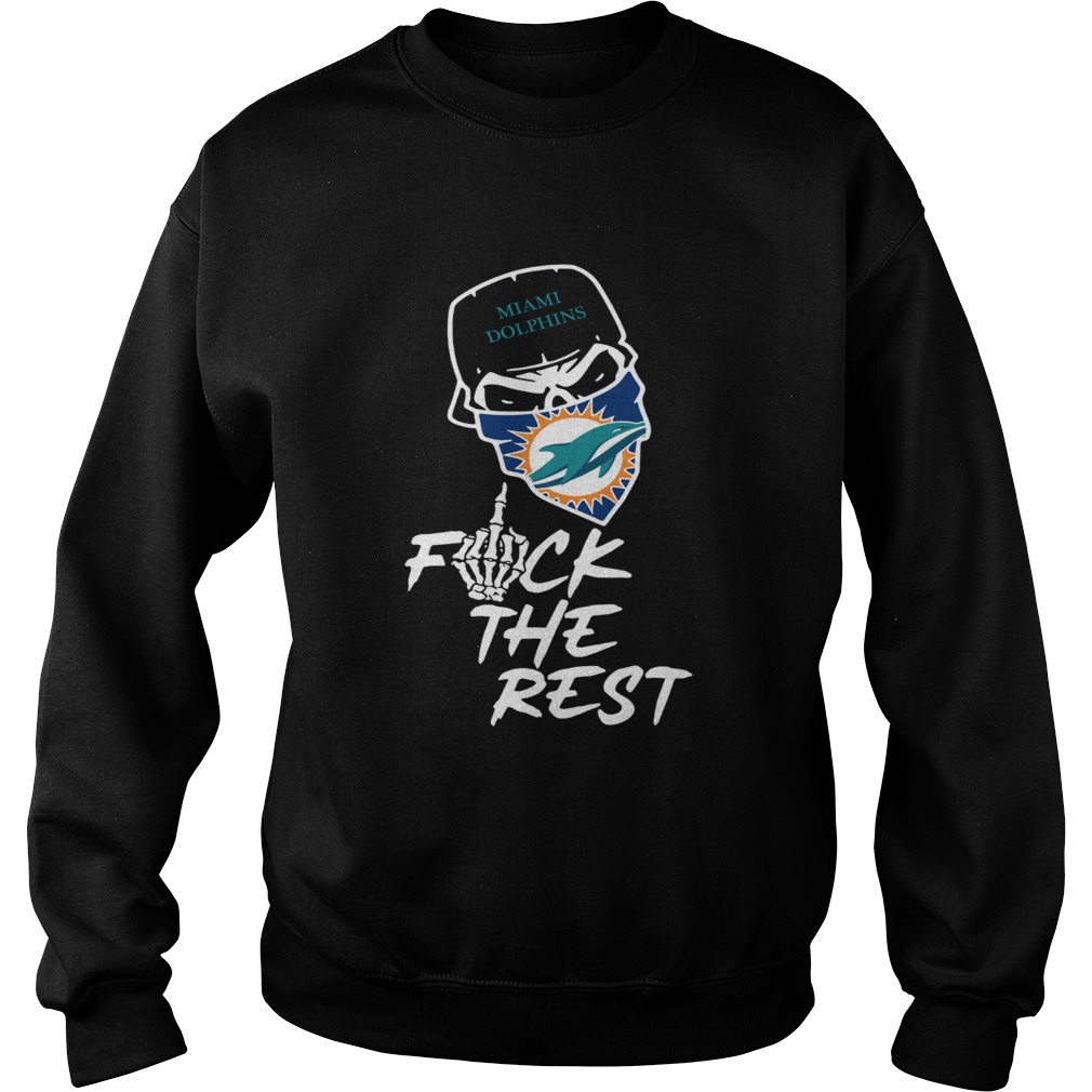 Miami Dolphins fuck the rest Sweatshirt
