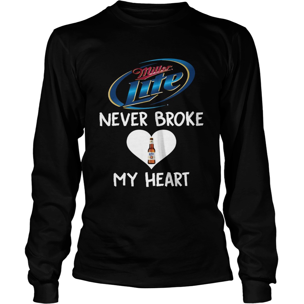 Miller Lite never broke my heart LongSleeve