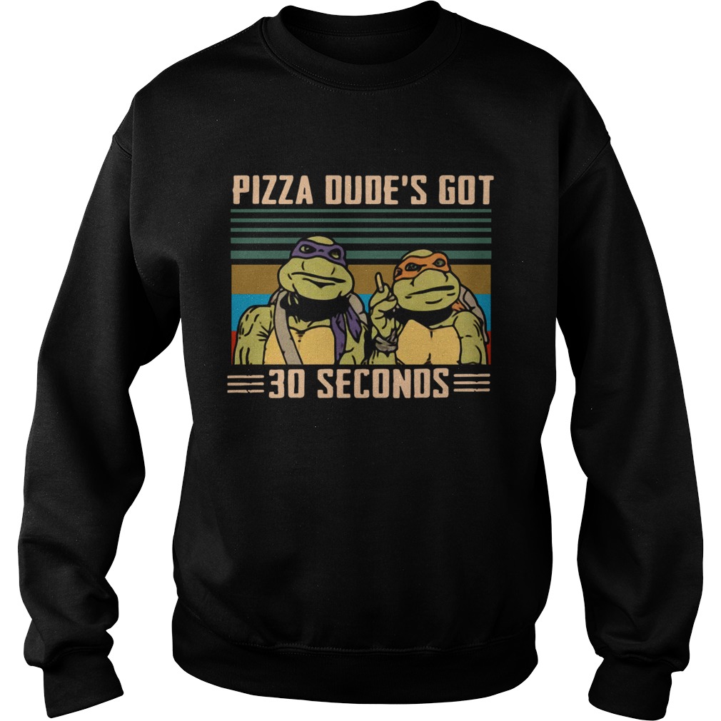Ninja Turtles Pizza dudes got 30 seconds vintage Sweatshirt