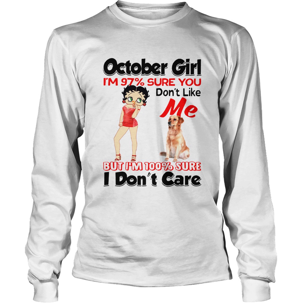October girl Im 97 sure you dont like LongSleeve