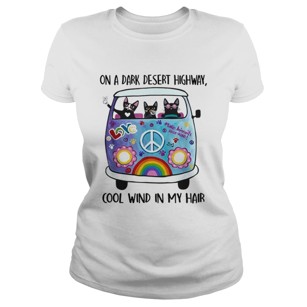 On A Dark Desert Highway Cat Feel Cool Wind In My Hair Cat Peace Bus Classic Ladies