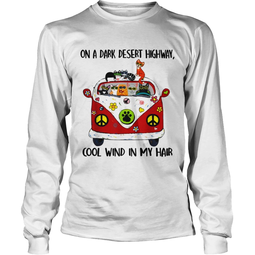 On A Dark Desert Highway Cat Feel Cool Wind In My Hair LongSleeve
