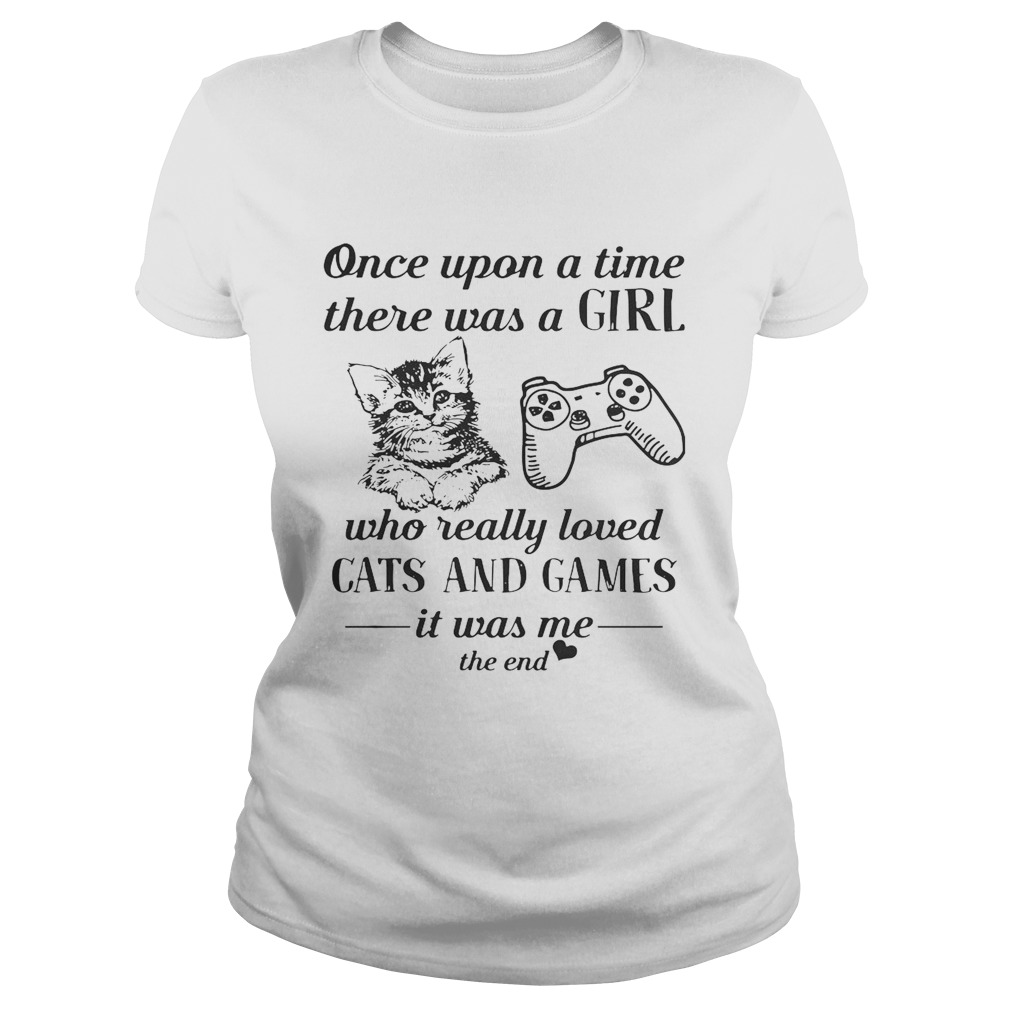 Once upon a time there was a girl who really loved cats and game Classic Ladies