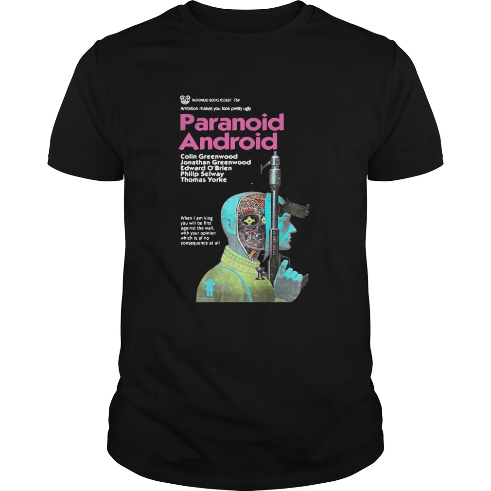 Paranoid android ambition makes you look pretty ugly shirt