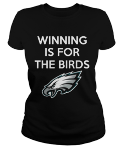 Philadelphia Eagles Winning is for the Birds  Classic Ladies