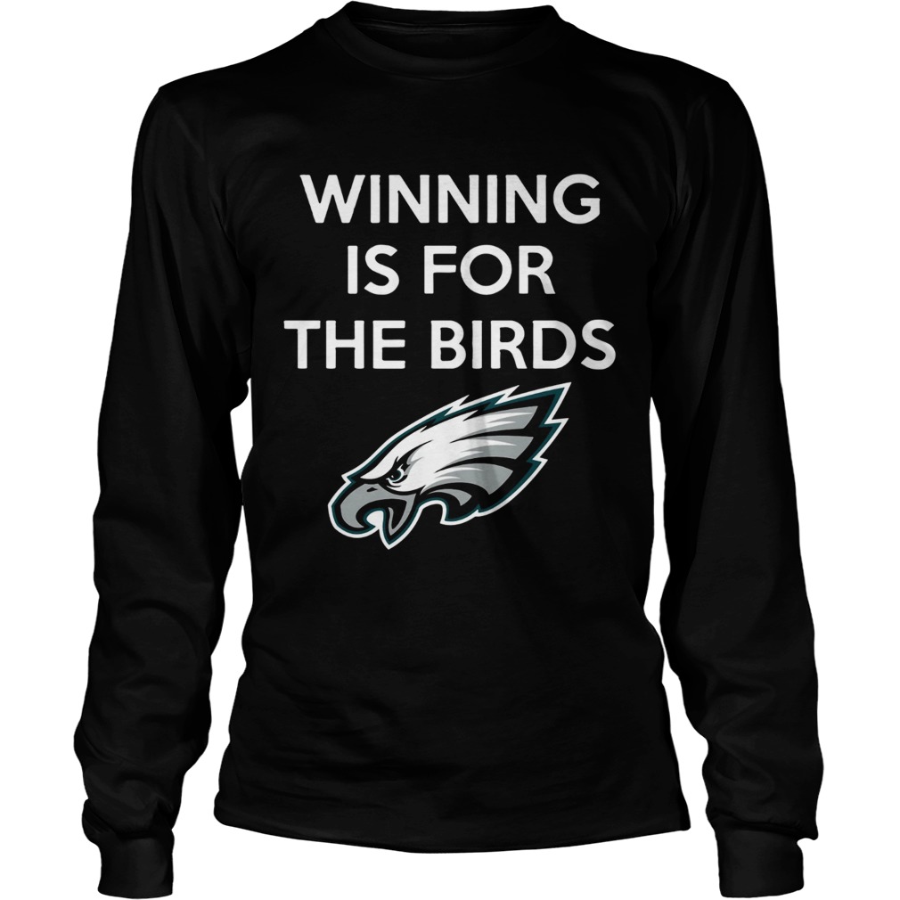 Philadelphia Eagles Winning is for the Birds LongSleeve