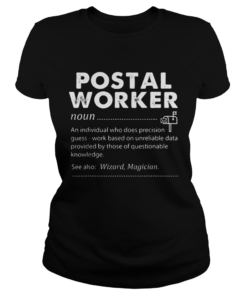 Postal Worker An Individual Who Does Precision GuessWork Based On Unreliable Data  Classic Ladies