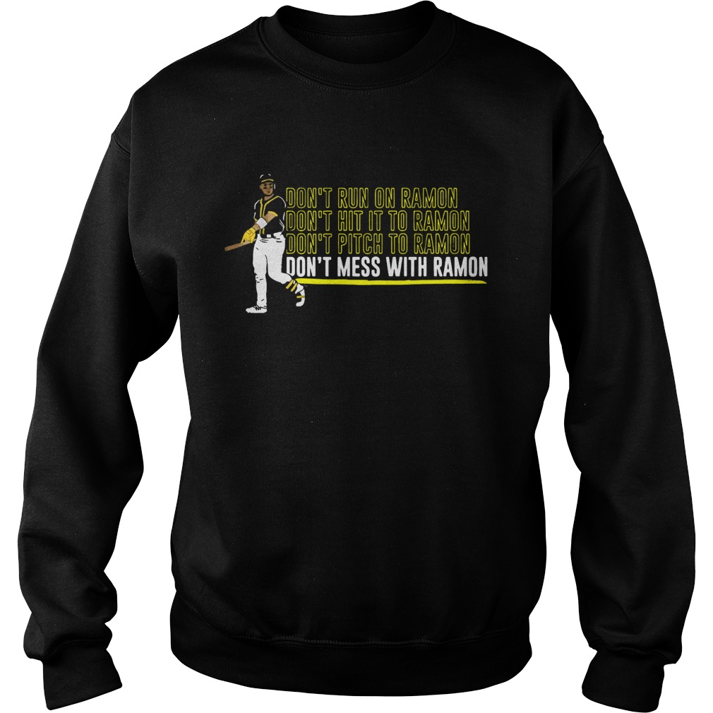 Ramon Laureano Dont Mess With Ramon Sweatshirt