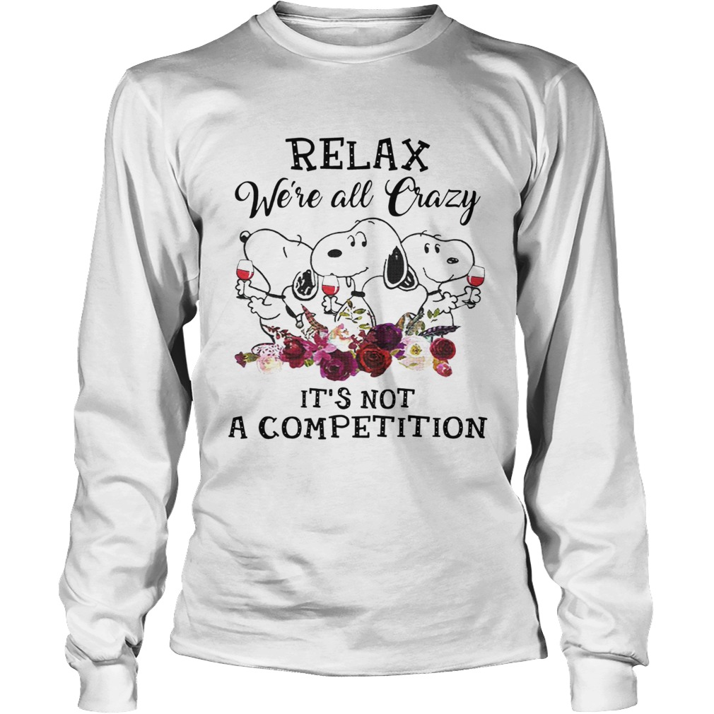 Relax were all crazy its not a competition Snoopy and wine LongSleeve
