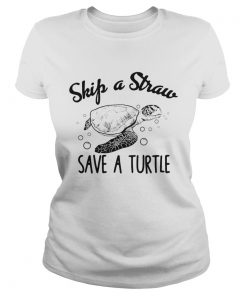 Skip a straw save a turtle  Classic Ladies