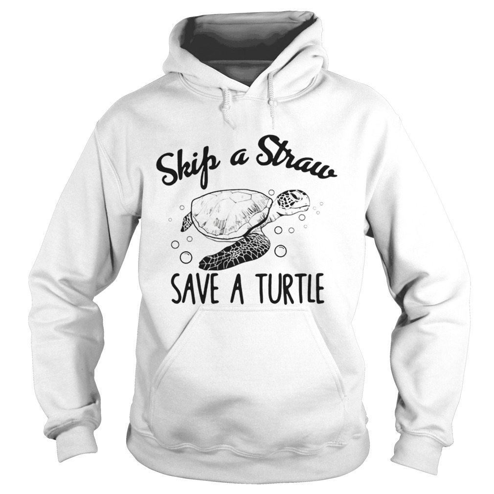 Skip a straw save a turtle Hoodie