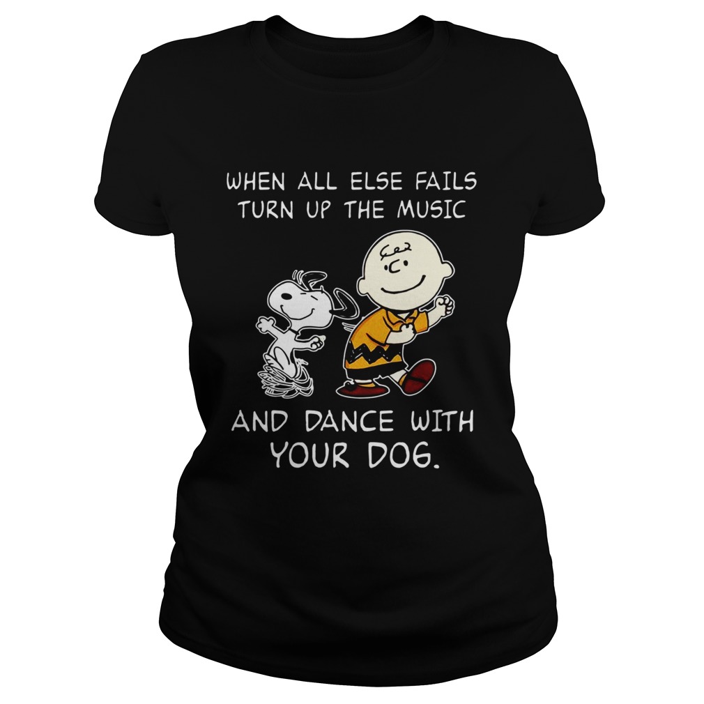 Snoopy and Charlie Brown When all else fails turn up the music and dance with your dog Classic Ladies