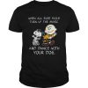 Snoopy and Charlie Brown When all else fails turn up the music and dance with your dog  Unisex
