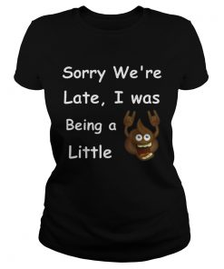 Sory Were Late i Was Being A Little  Classic Ladies