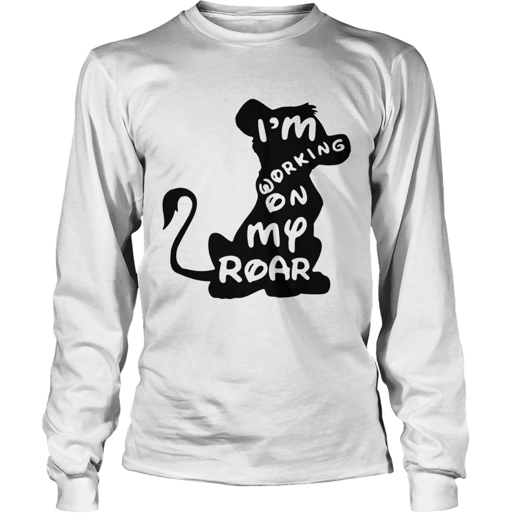 The Lion King Im working on my roar LongSleeve