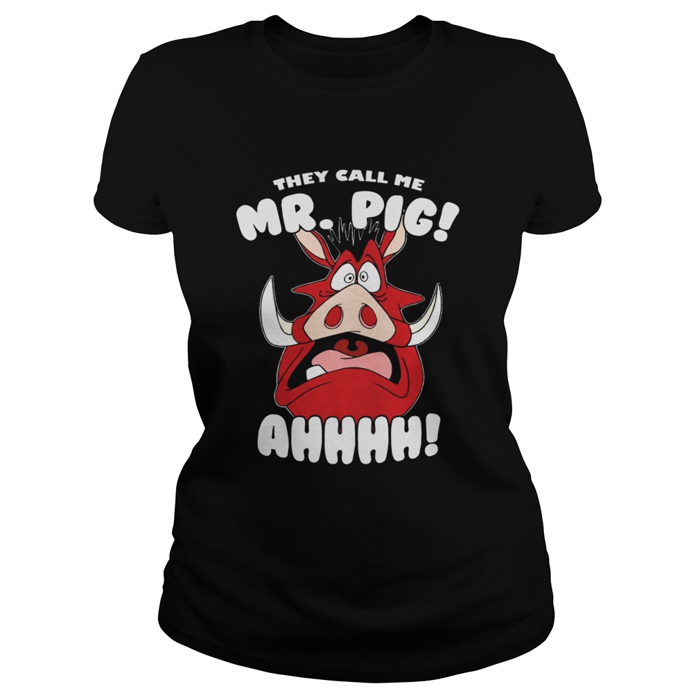 The Lion King Pumbaa They Call Me Mr Pig Ahhhh Shirt Classic Ladies