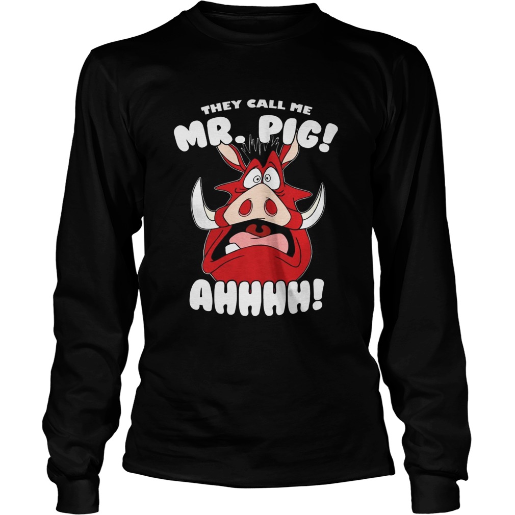 The Lion King Pumbaa They Call Me Mr Pig Ahhhh Shirt LongSleeve