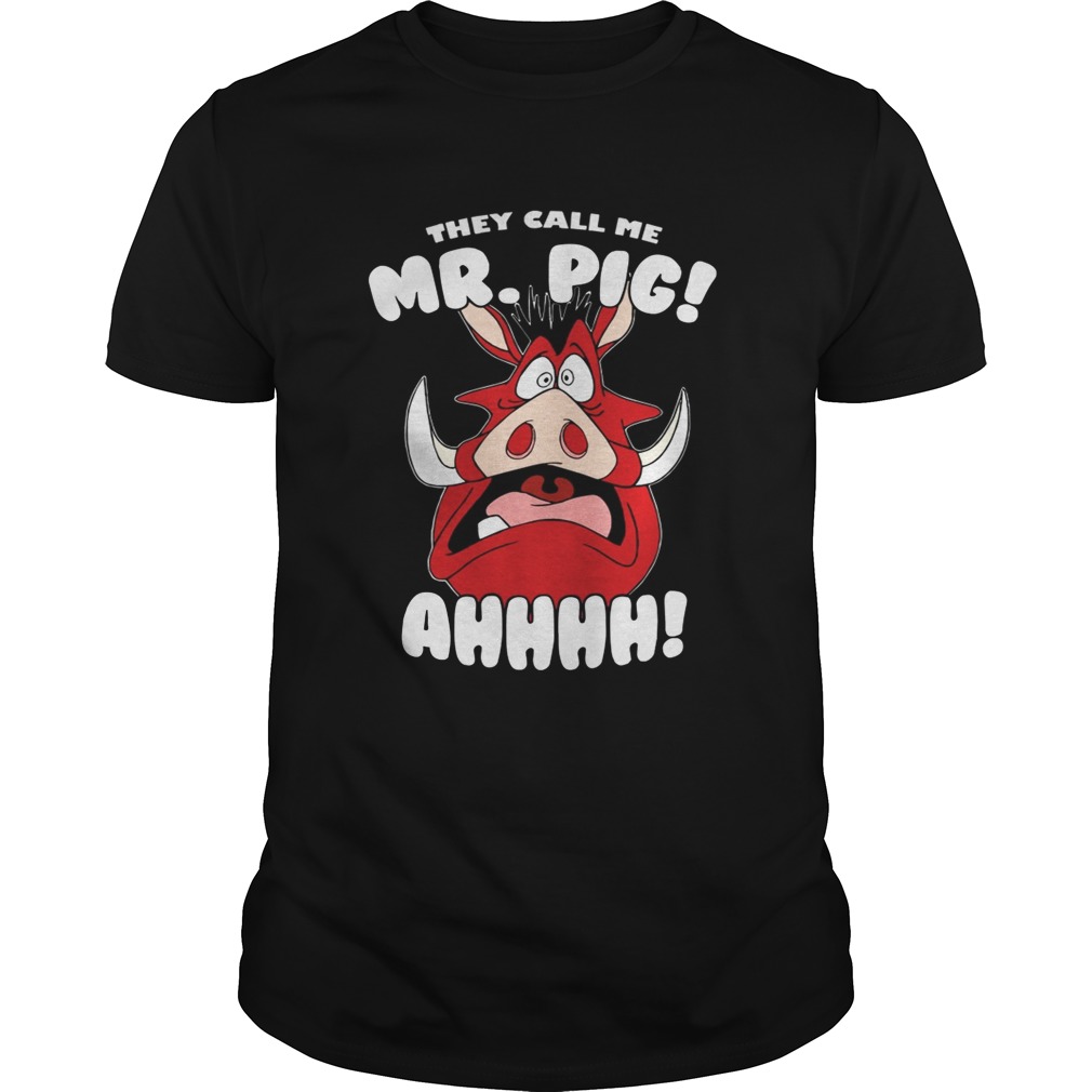 The Lion King Pumbaa They Call Me Mr Pig Ahhhh Shirt