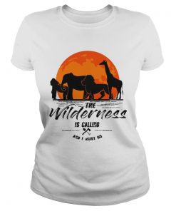 The Wilderness Is Calling And I Must Go TShirt Classic Ladies