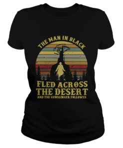 The man in black fled across the desert and the gunslinger followed  Classic Ladies