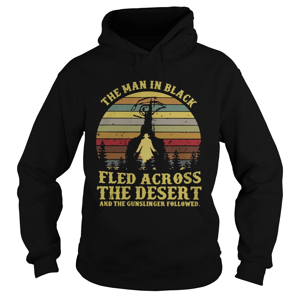 The man in black fled across the desert and the gunslinger followed Hoodie