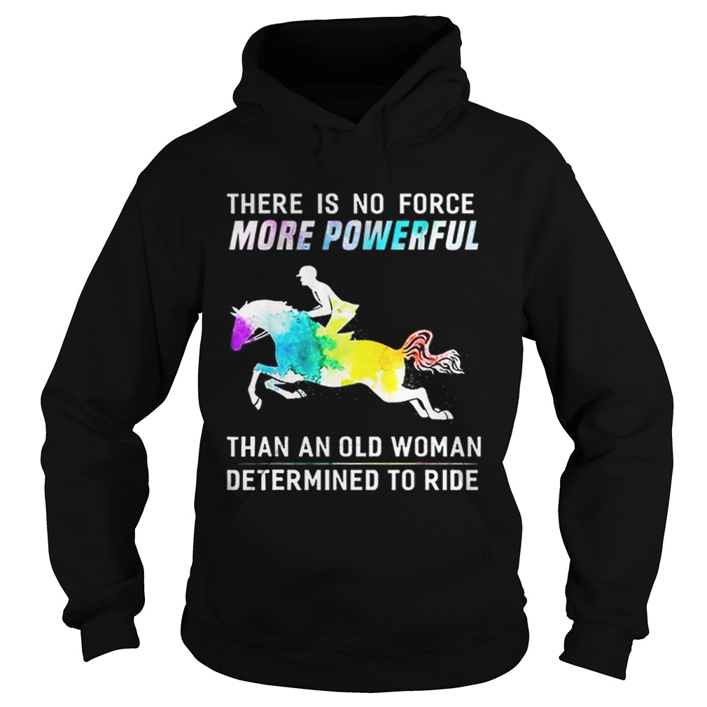 There Is No Force More Powerful Than An Old Woman Determined To Ride Hoodie