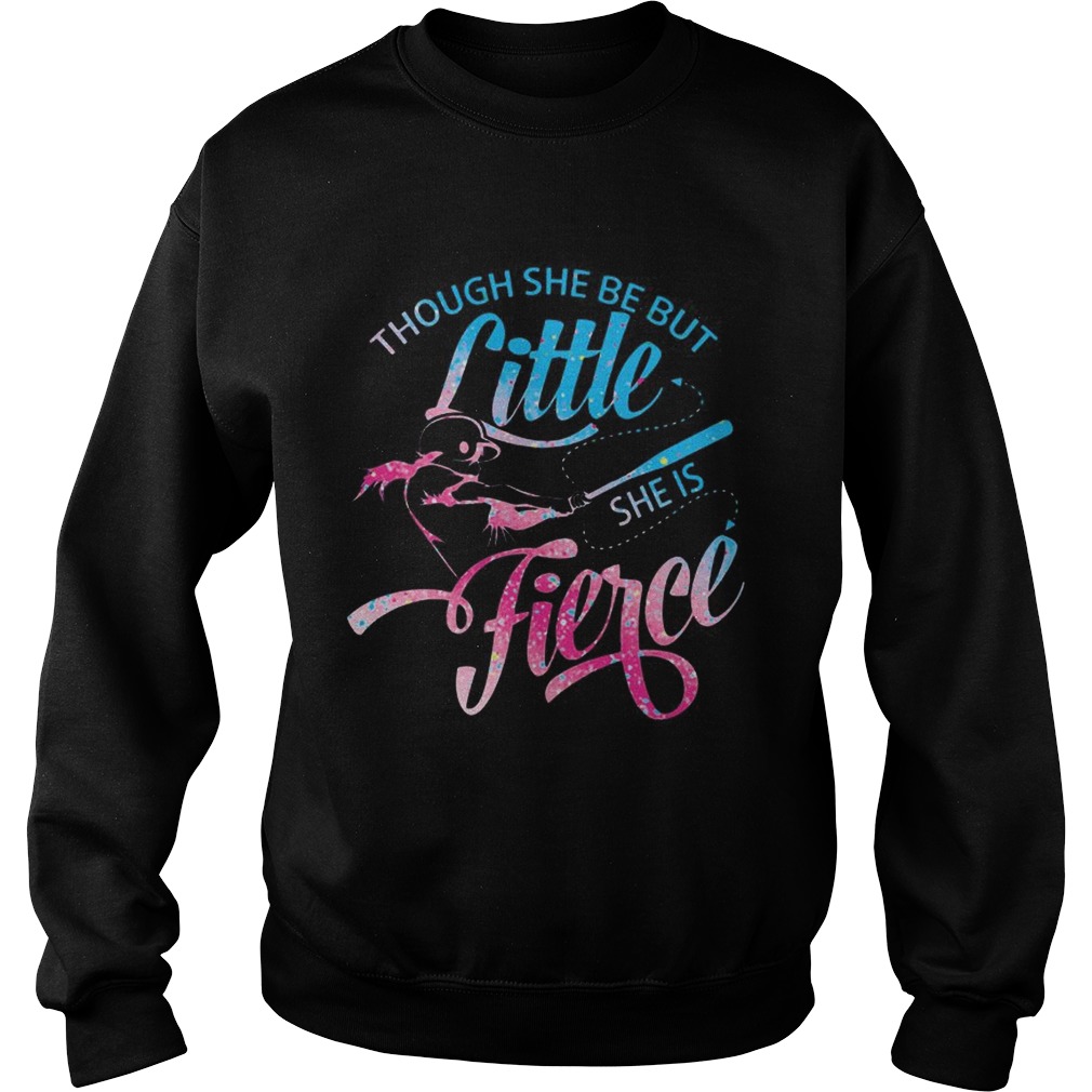 Though She Be But Little She Is Fierce Baseball T Sweatshirt