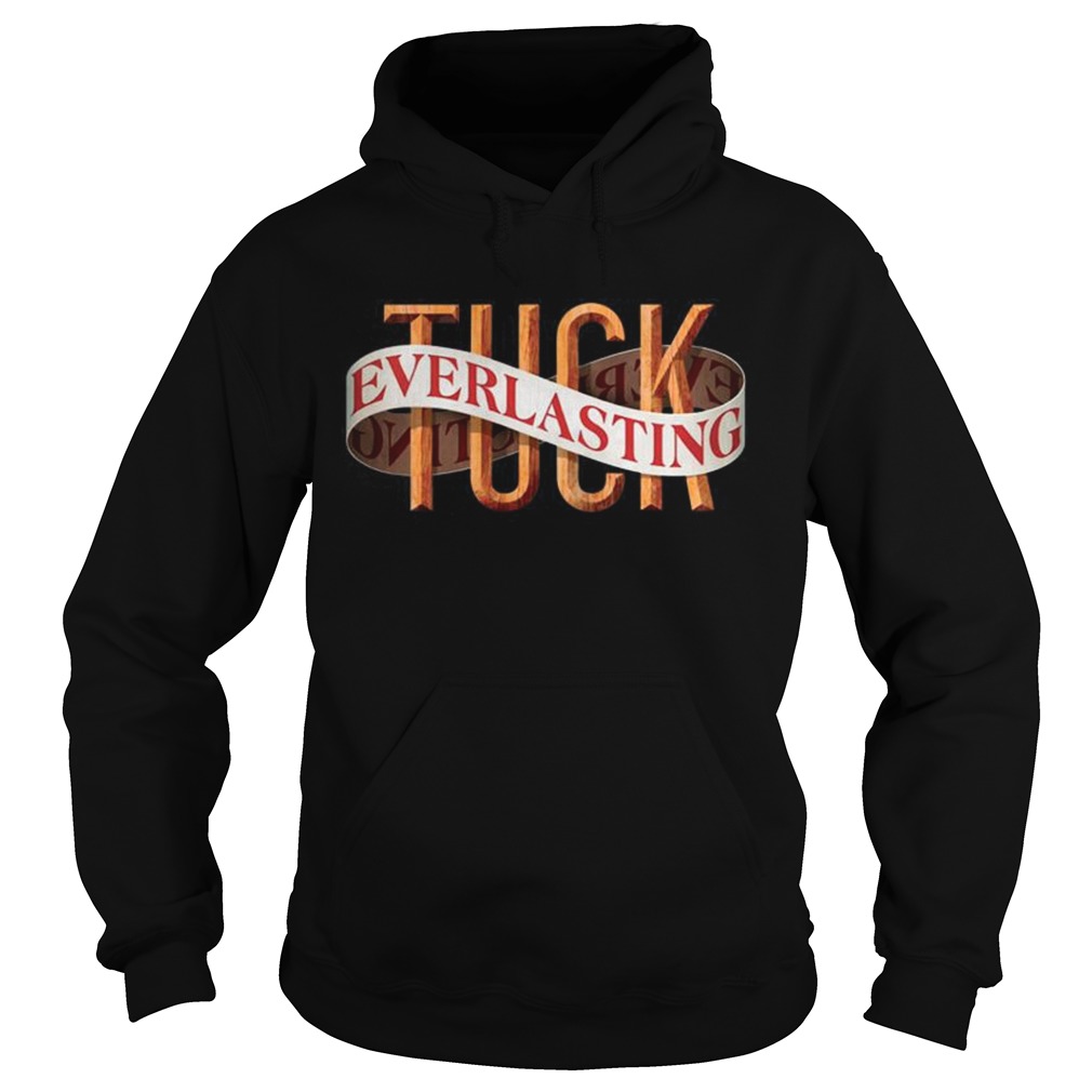 Tuck Everlasting Shirt Hoodie