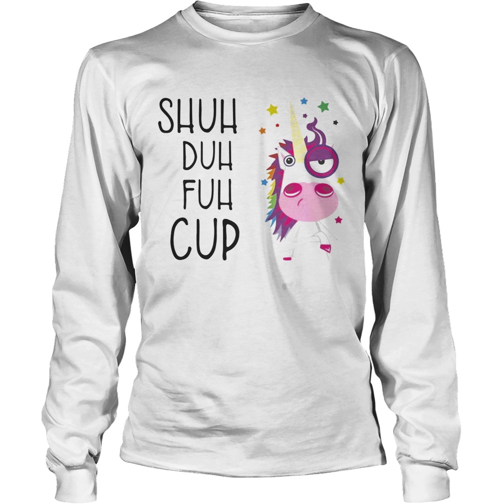 Unicorn shuh duh fuh cup LongSleeve
