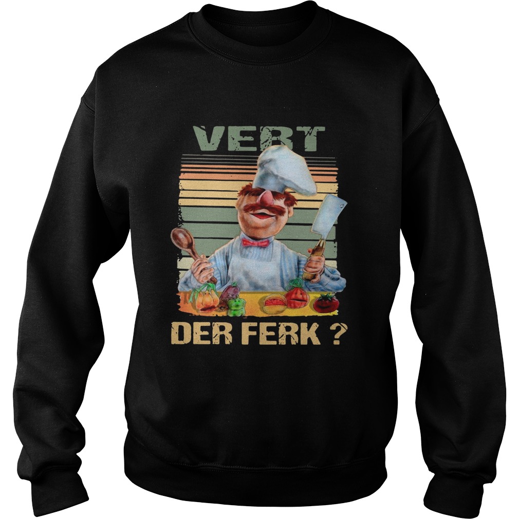 Vert Der Ferk Swedish Chef The Muppet show Sweatshirt