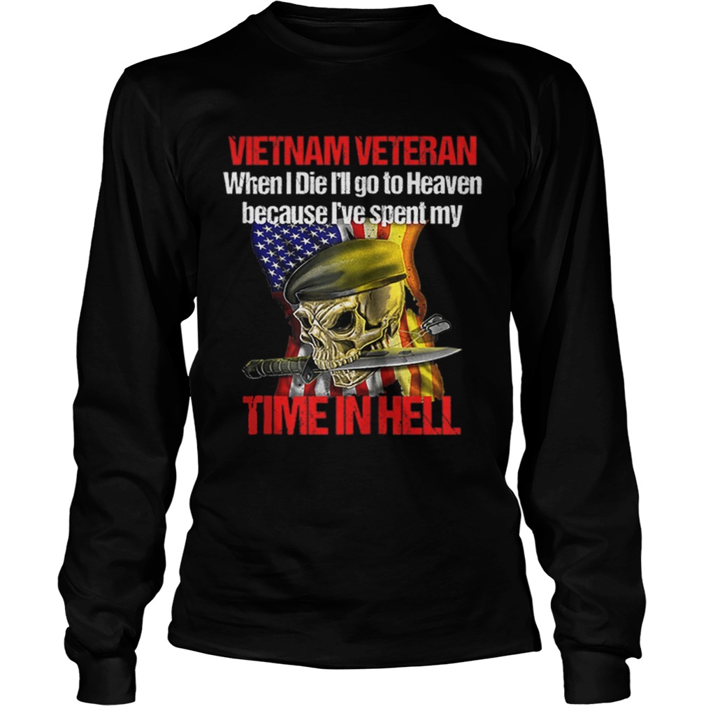 Veteran Vietnam War When I Die I Will go to Heaven LongSleeve