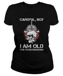 Vikings Careful boy I am old for good reasons  Classic Ladies