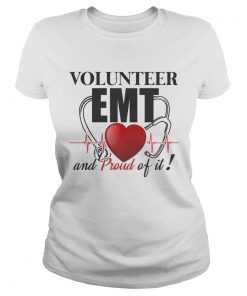 Volunteer EMT And Pround Of It TShirt Classic Ladies