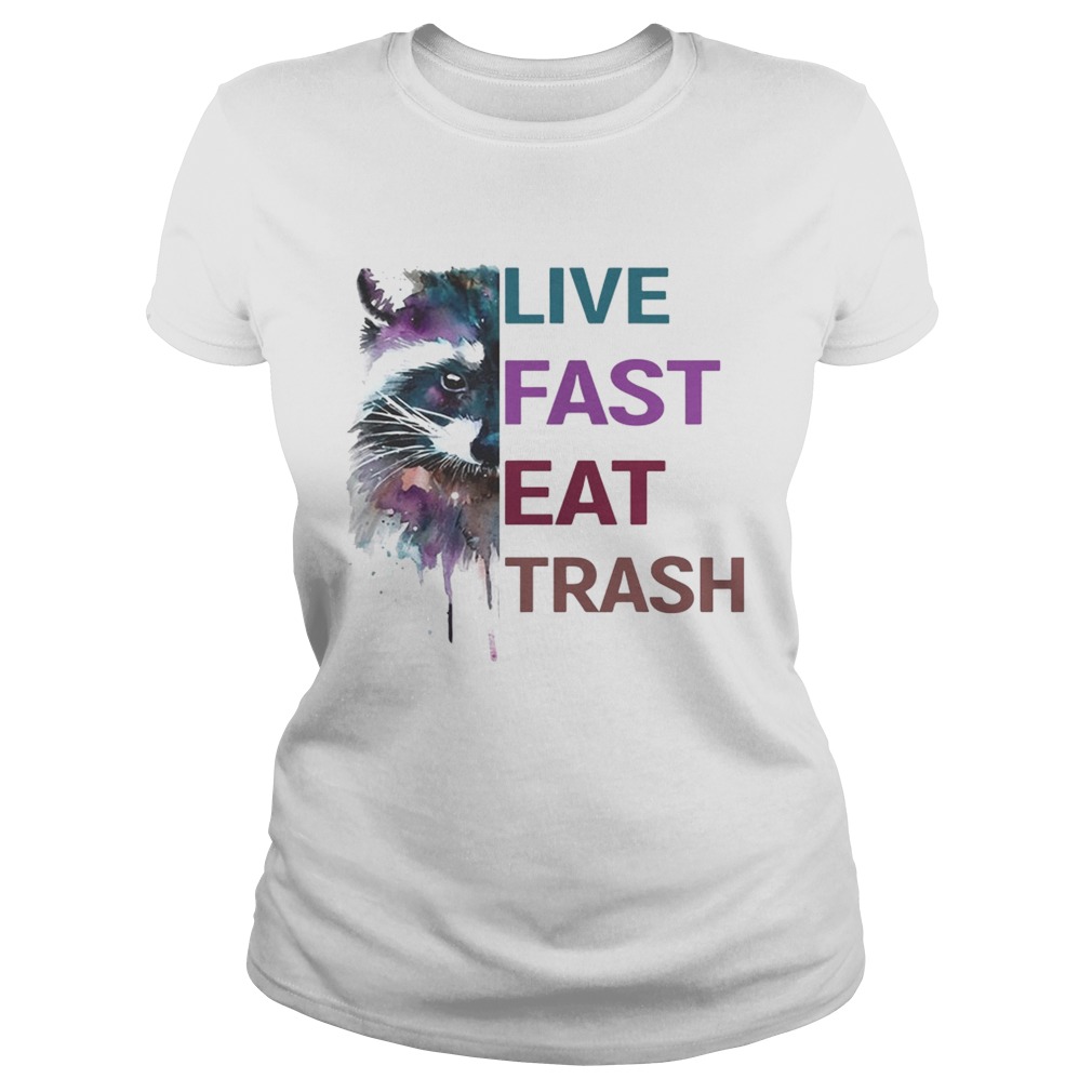 Water Color Raccoon Live Fast Eat Trash Shirt Classic Ladies