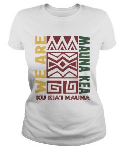 We are Mauna Kea Ku Kiai Mauna  Classic Ladies