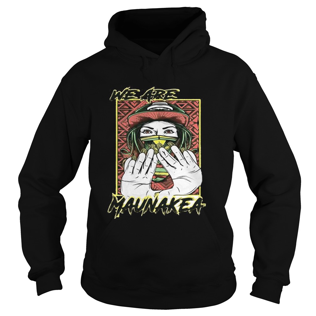 We are Maunakea Hoodie