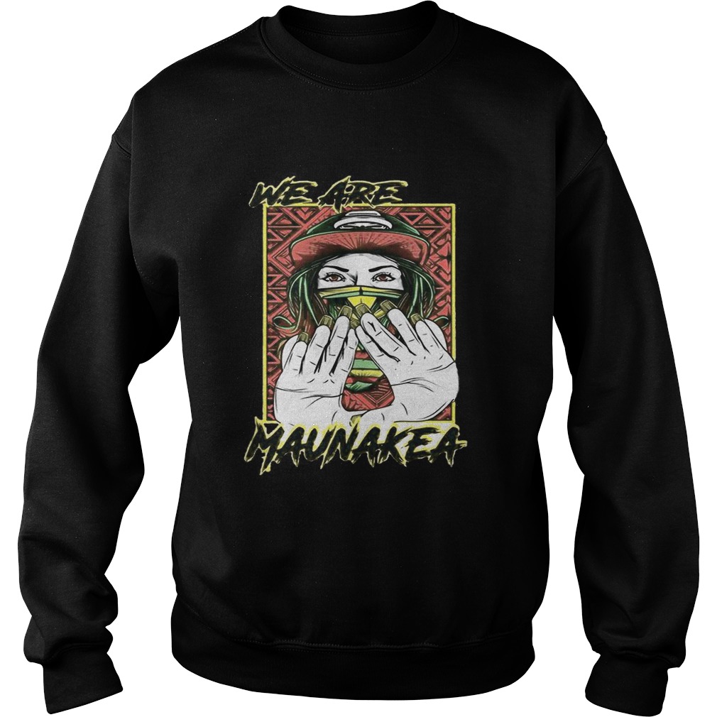 We are Maunakea Sweatshirt