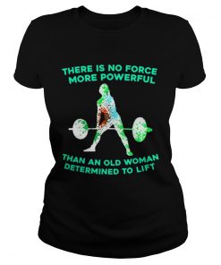 Weight lifting there is no force more powerful than an old woman  Classic Ladies