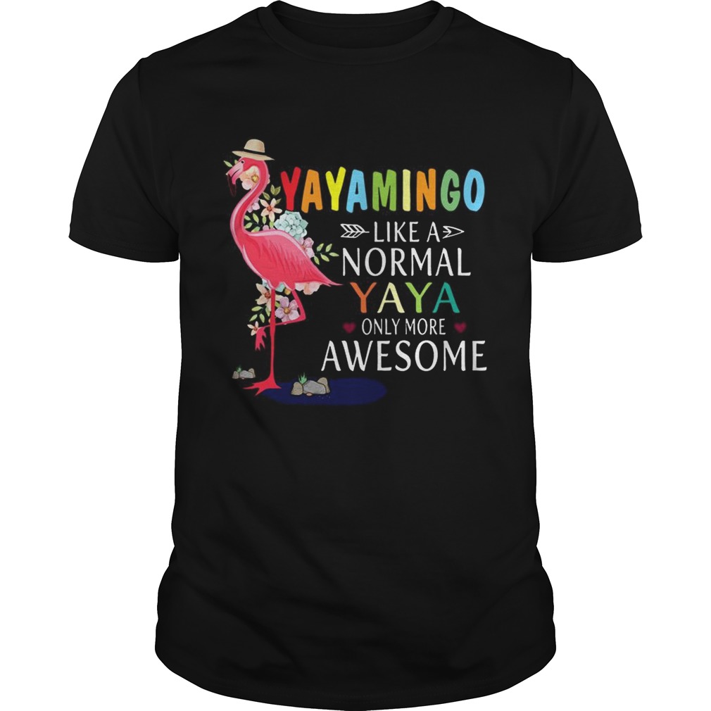 Yayamingo Like A Normal Yaya Only More Awesome TShirt