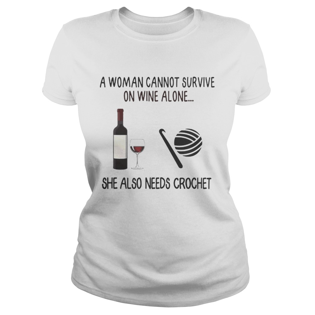 A Woman Cannot Survive On Wine Alone She Also Needs Crochet Classic Ladies