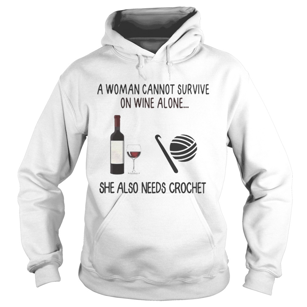 A Woman Cannot Survive On Wine Alone She Also Needs Crochet Hoodie