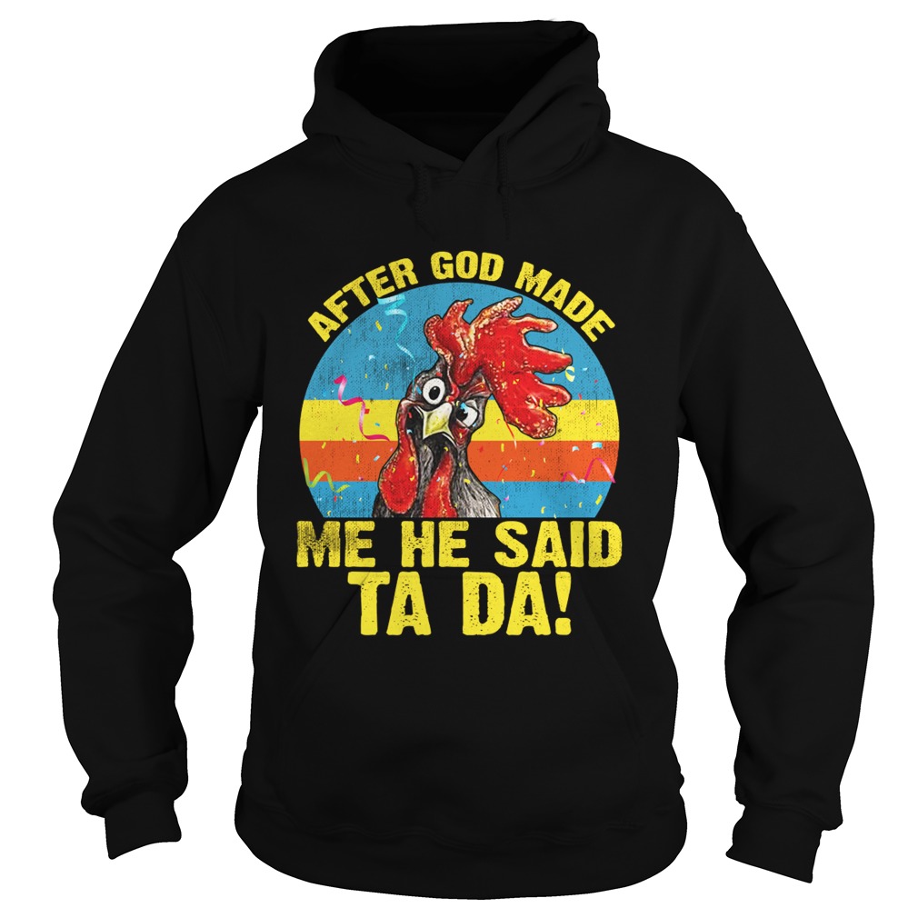 After God Made Me He Said Ta Da Funny Vintage Chicken Lady Women Shirt Hoodie