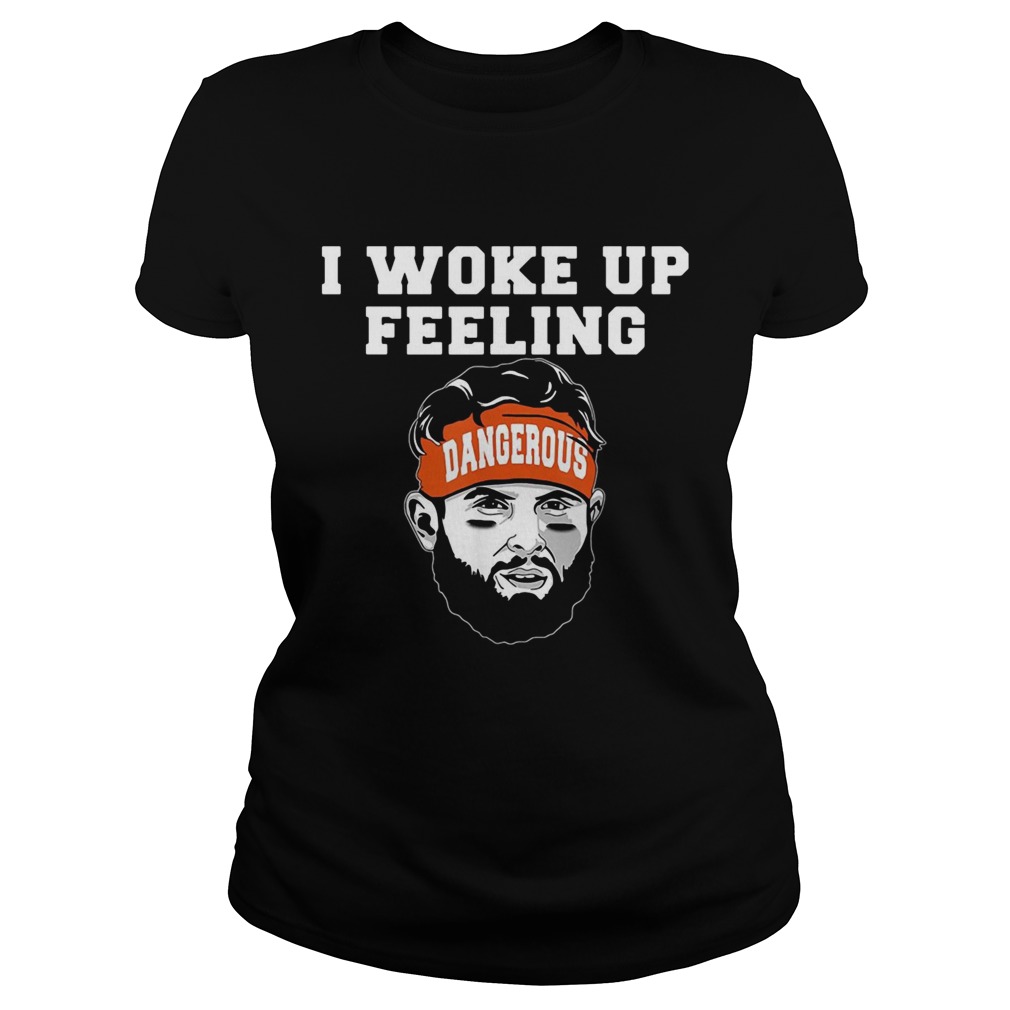 Baker Mayfield I woke up feeling dangerous Classic Ladies