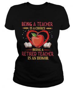 Being a teacher is a choice being a retired teacher is an honor  Classic Ladies