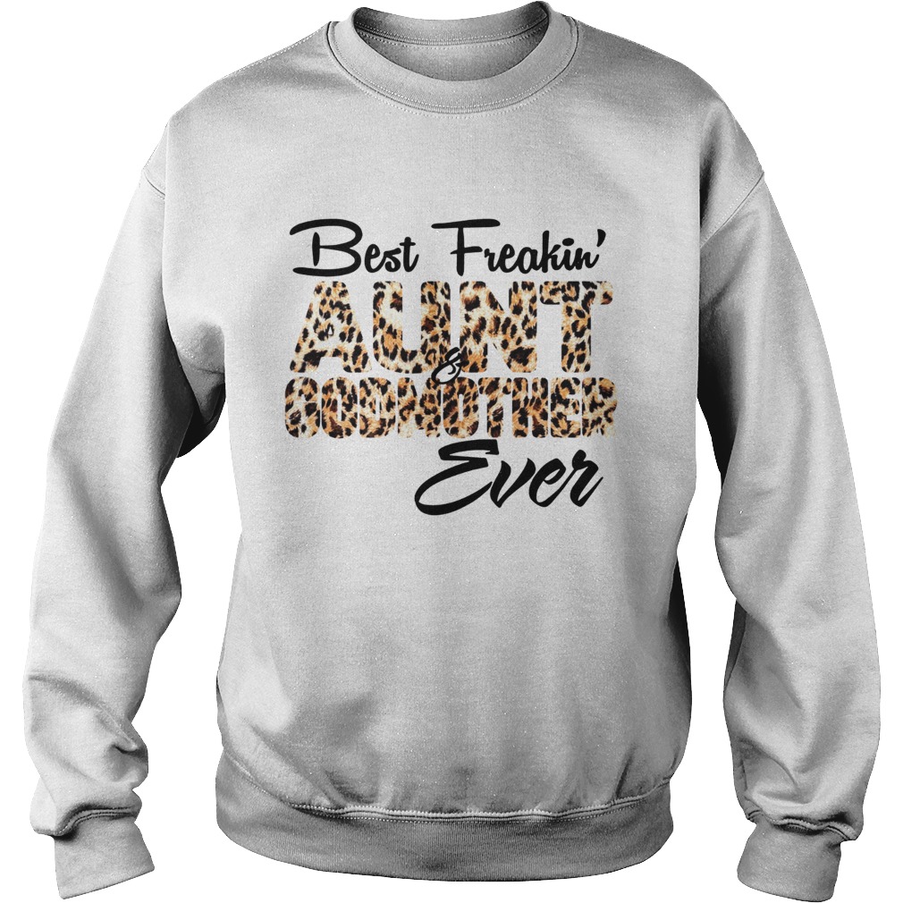 Best freakin aunt godmother Leopard Sweatshirt