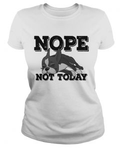 Boston Terrier Nope Not Today Shirt Classic Ladies