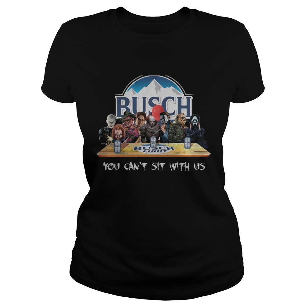 Busch Light Halloween Horror You Cant Sit With Us Shirt Classic Ladies