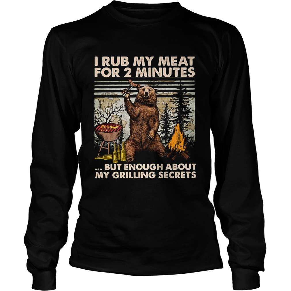 Camping bear I rub my meat for 2 minutes LongSleeve
