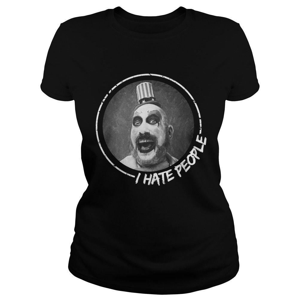 Captain Spaulding I hate people Classic Ladies